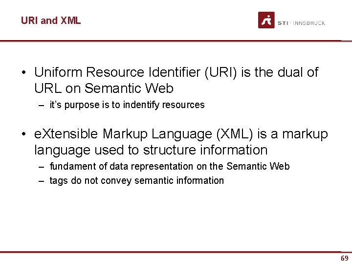 URI and XML • Uniform Resource Identifier (URI) is the dual of URL on