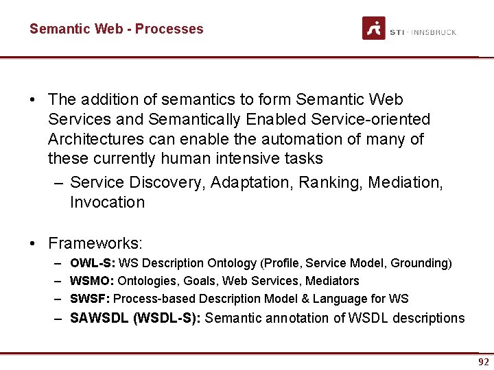 Semantic Web - Processes • The addition of semantics to form Semantic Web Services