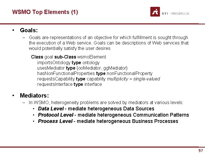WSMO Top Elements (1) • Goals: – Goals are representations of an objective for