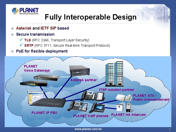 Fully Interoperable Design u Asterisk and IETF SIP based u Secure transmission ü ü