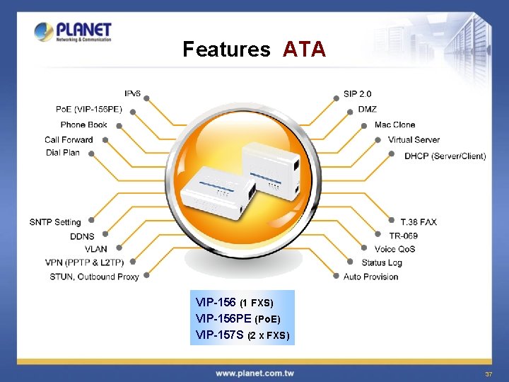 Features ATA VIP-156 (1 FXS) VIP-156 PE (Po. E) VIP-157 S (2 x FXS)