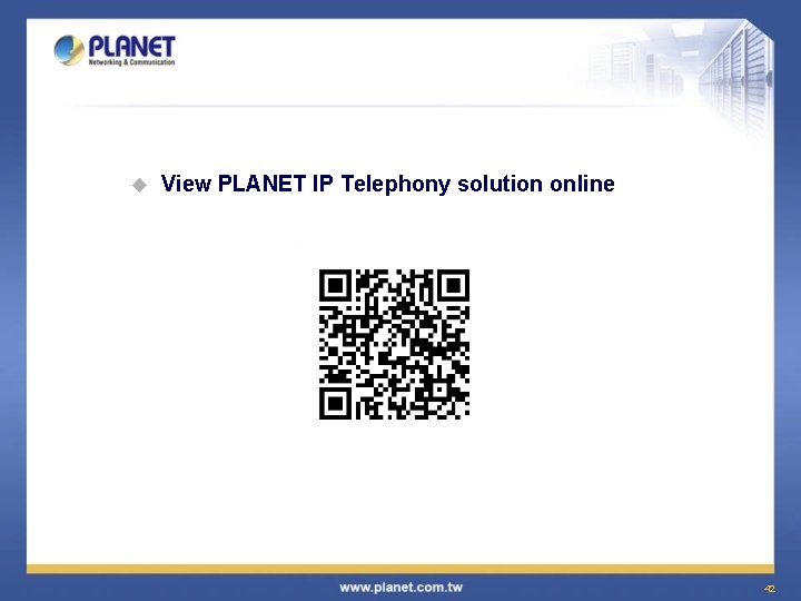 u View PLANET IP Telephony solution online 42 