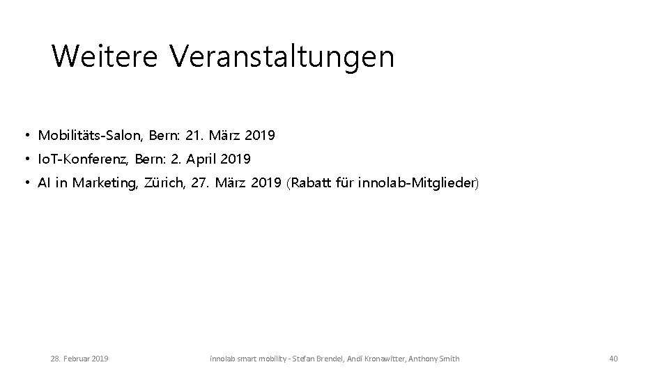 Weitere Veranstaltungen • Mobilitäts-Salon, Bern: 21. März 2019 • Io. T-Konferenz, Bern: 2. April