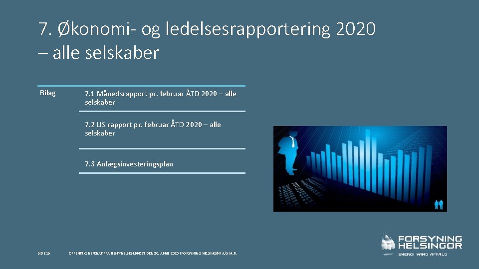 7. Økonomi- og ledelsesrapportering 2020 – alle selskaber Bilag 7. 1 Månedsrapport pr. februar