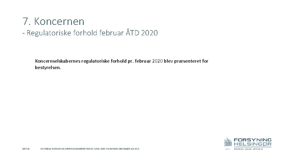 7. Koncernen - Regulatoriske forhold februar ÅTD 2020 Koncernselskabernes regulatoriske forhold pr. februar 2020