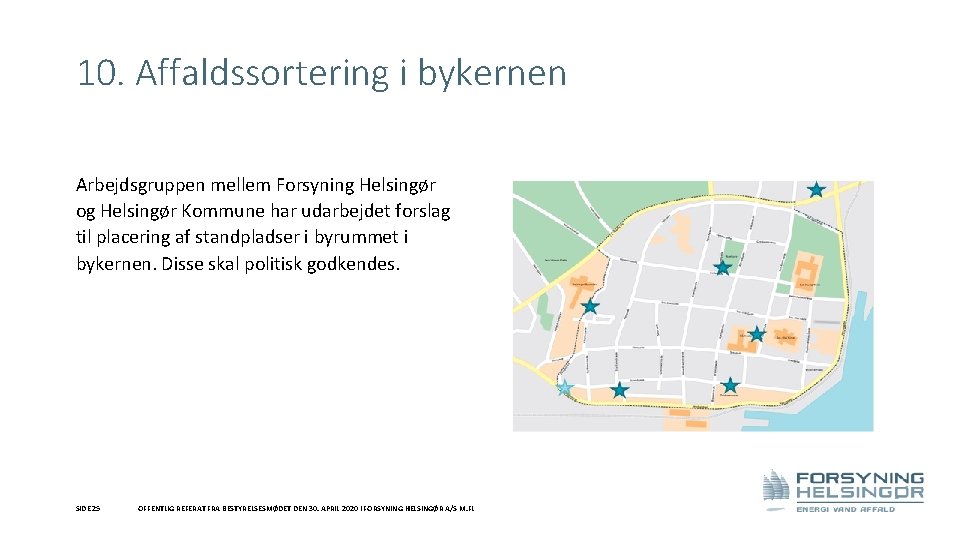 10. Affaldssortering i bykernen Arbejdsgruppen mellem Forsyning Helsingør og Helsingør Kommune har udarbejdet forslag