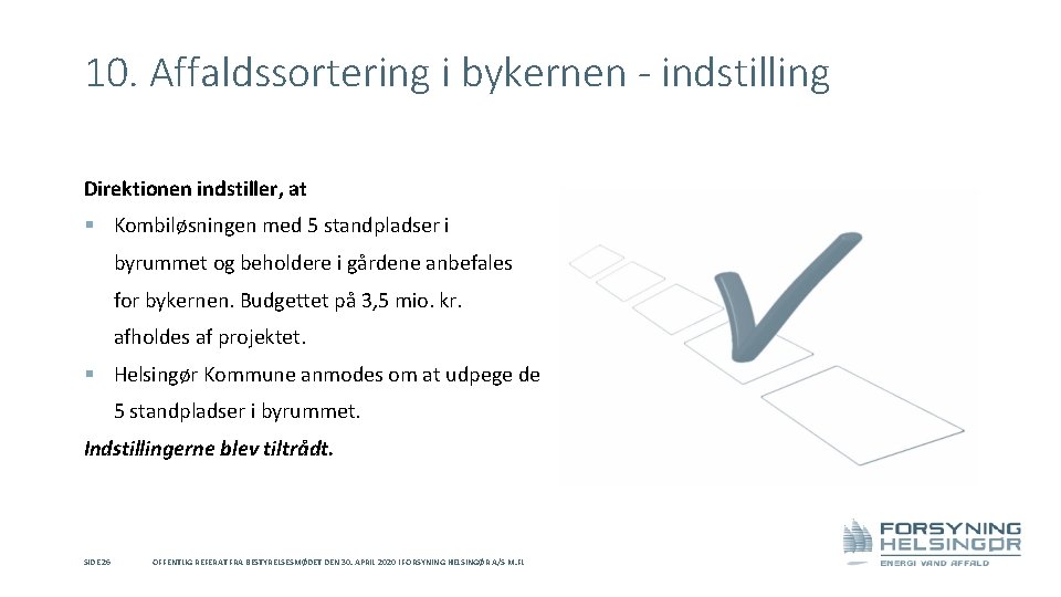 10. Affaldssortering i bykernen - indstilling Direktionen indstiller, at § Kombiløsningen med 5 standpladser