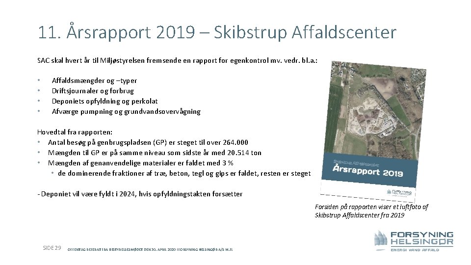 11. Årsrapport 2019 – Skibstrup Affaldscenter SAC skal hvert år til Miljøstyrelsen fremsende en
