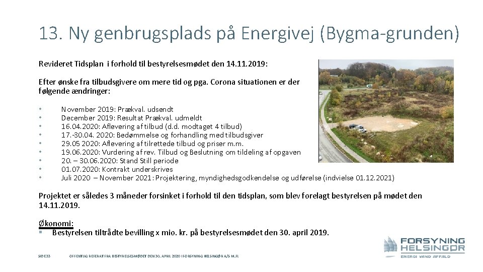 13. Ny genbrugsplads på Energivej (Bygma-grunden) Revideret Tidsplan i forhold til bestyrelsesmødet den 14.