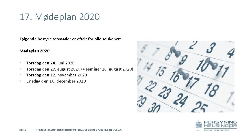 17. Mødeplan 2020 Følgende bestyrelsesmøder er aftalt for alle selskaber: Mødeplan 2020: • •