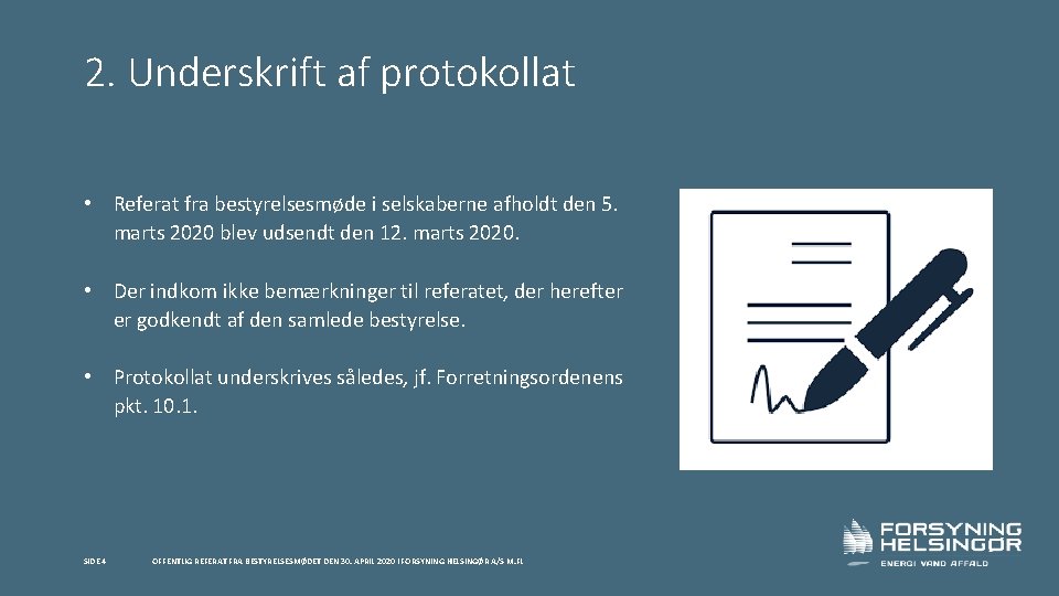 2. Underskrift af protokollat • Referat fra bestyrelsesmøde i selskaberne afholdt den 5. marts