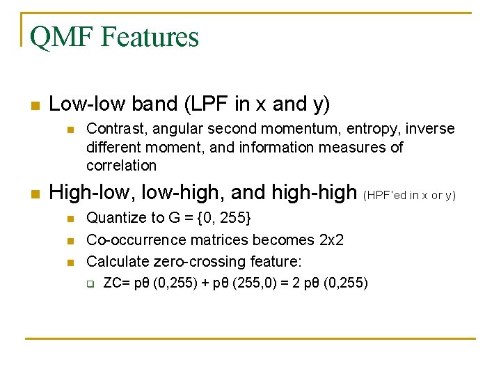 QMF Features n Low-low band (LPF in x and y) n n Contrast, angular