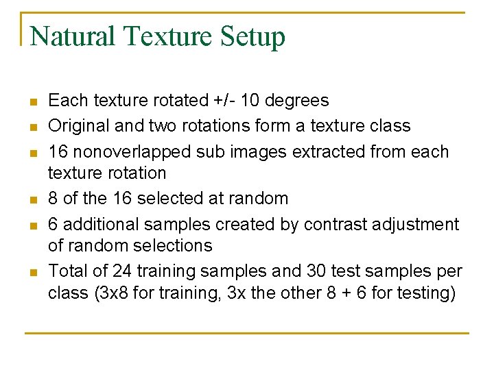 Natural Texture Setup n n n Each texture rotated +/- 10 degrees Original and