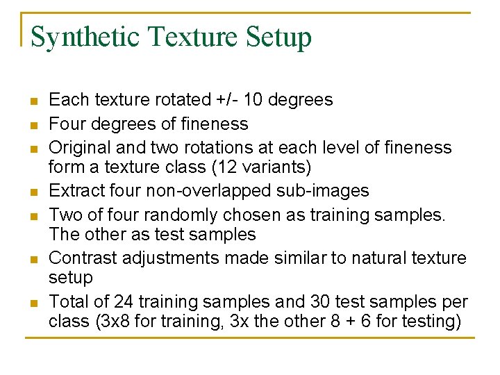 Synthetic Texture Setup n n n n Each texture rotated +/- 10 degrees Four