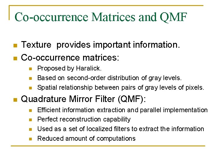 Co-occurrence Matrices and QMF n n Texture provides important information. Co-occurrence matrices: n n