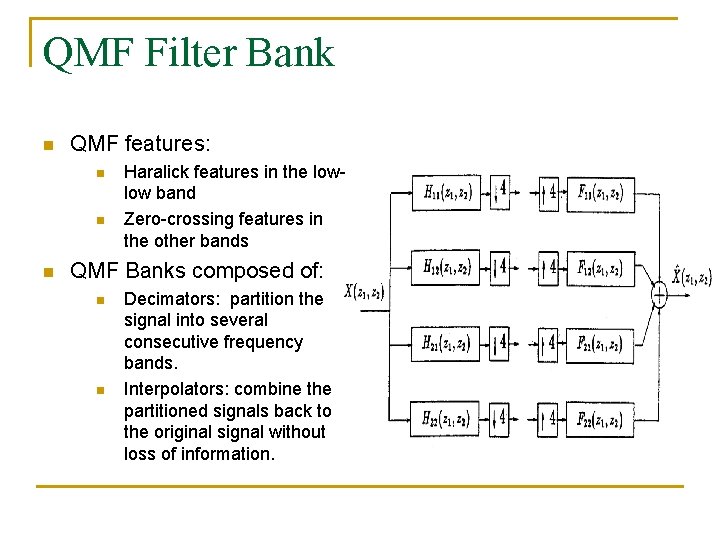 QMF Filter Bank n QMF features: n n n Haralick features in the lowlow