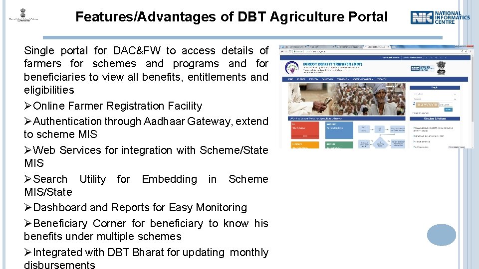 Features/Advantages of DBT Agriculture Portal Single portal for DAC&FW to access details of farmers