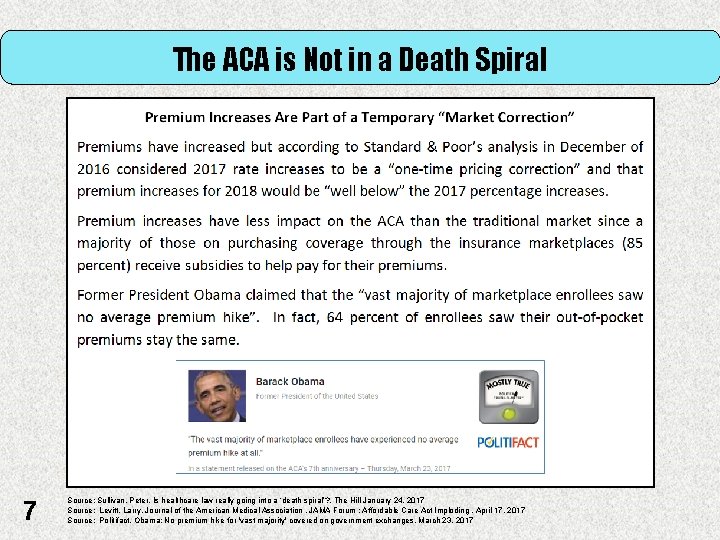 The ACA is Not in a Death Spiral 7 Source: Sullivan, Peter, Is healthcare