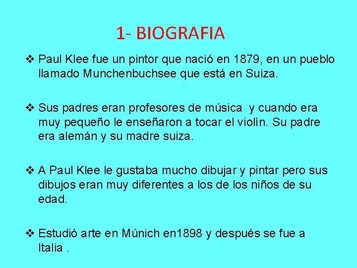 1 - BIOGRAFIA v Paul Klee fue un pintor que nació en 1879, en