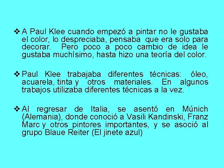 v A Paul Klee cuando empezó a pintar no le gustaba el color, lo