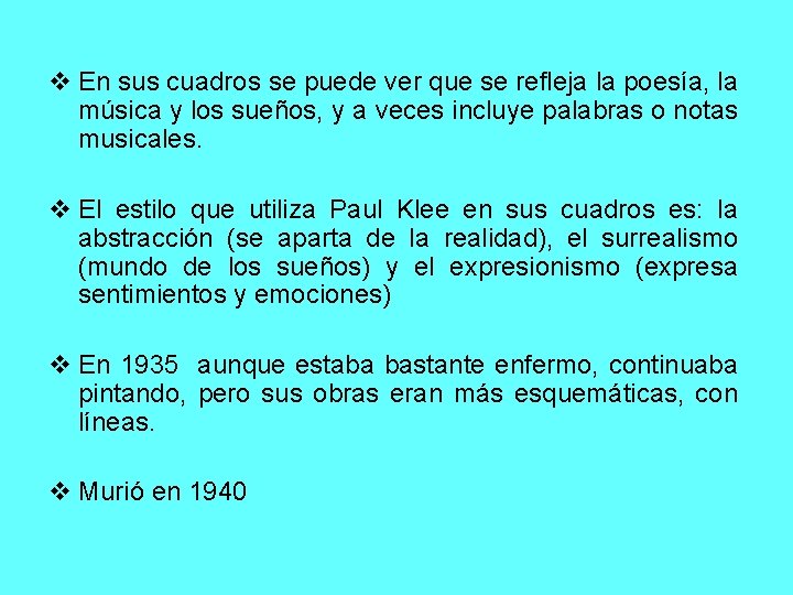v En sus cuadros se puede ver que se refleja la poesía, la música