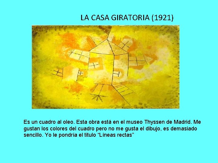 LA CASA GIRATORIA (1921) Es un cuadro al oleo. Esta obra está en el