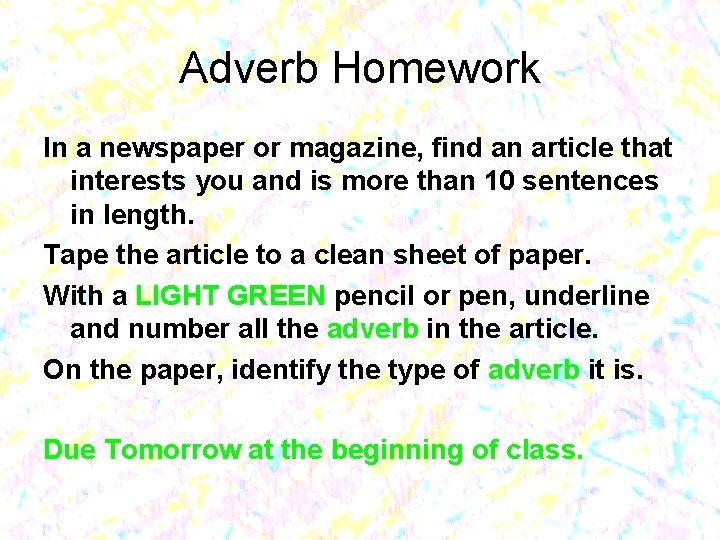 Adverb Homework In a newspaper or magazine, find an article that interests you and