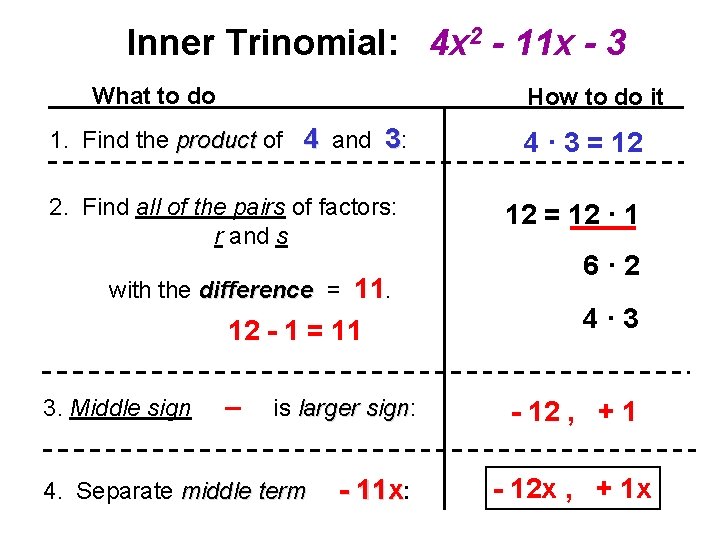 Inner Trinomial: 4 x 2 - 11 x - 3 What to do How