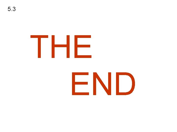 5. 3 THE END 