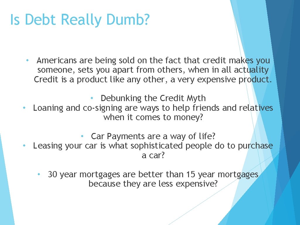 Is Debt Really Dumb? • Americans are being sold on the fact that credit