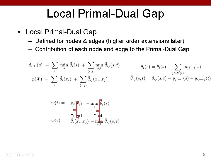 Local Primal-Dual Gap • Local Primal-Dual Gap – Defined for nodes & edges (higher