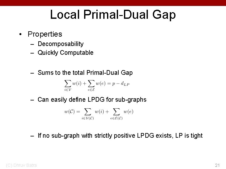 Local Primal-Dual Gap • Properties – Decomposability – Quickly Computable – Sums to the