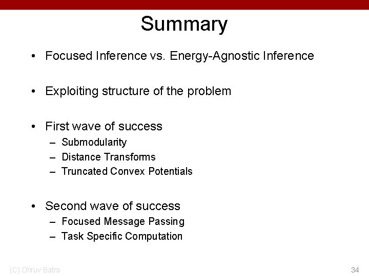 Summary • Focused Inference vs. Energy-Agnostic Inference • Exploiting structure of the problem •