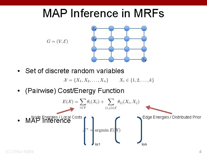 MAP Inference in MRFs X 1 X 2 … Xn • Set of discrete