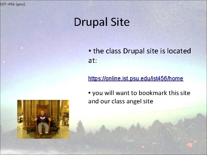 Drupal Site • the class Drupal site is located at: https: //online. ist. psu.