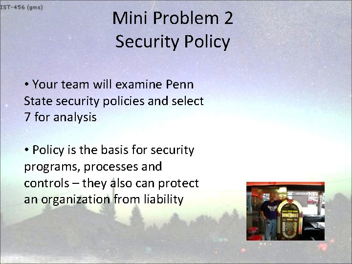 Mini Problem 2 Security Policy • Your team will examine Penn State security policies