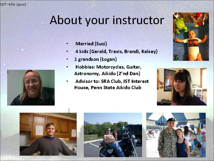 About your instructor • • • Married (Suzi) 4 kids (Gerald, Travis, Brandi, Kelsey)