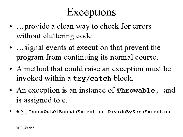 Exceptions • …provide a clean way to check for errors without cluttering code • Exceptions • …provide a clean way to check for errors without cluttering code •