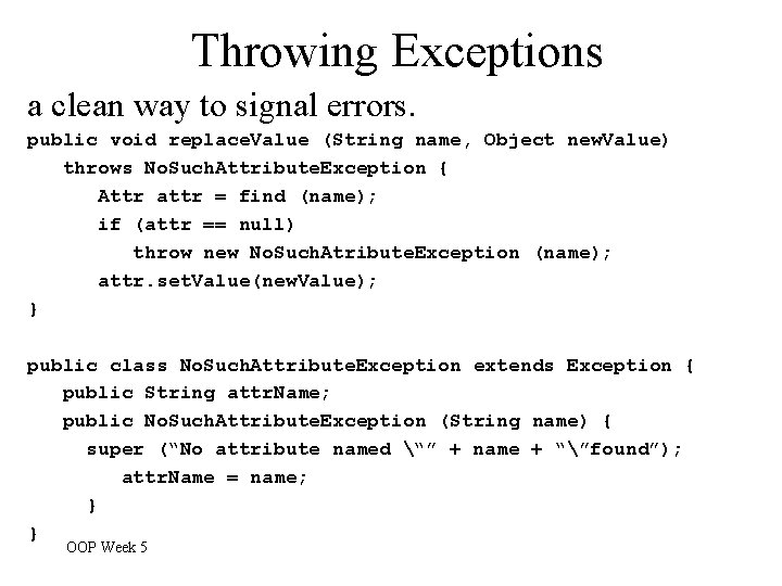Throwing Exceptions a clean way to signal errors. public void replace. Value (String name, Throwing Exceptions a clean way to signal errors. public void replace. Value (String name,