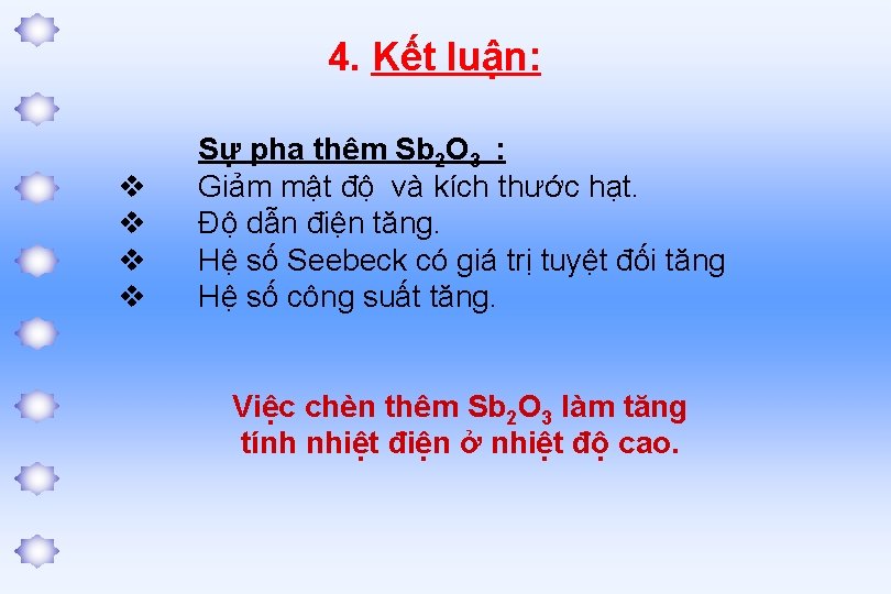 4. Kết luận: v v Sự pha thêm Sb 2 O 3 : Giảm