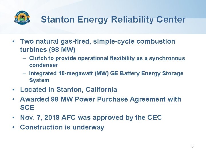 Stanton Energy Reliability Center • Two natural gas-fired, simple-cycle combustion turbines (98 MW) –