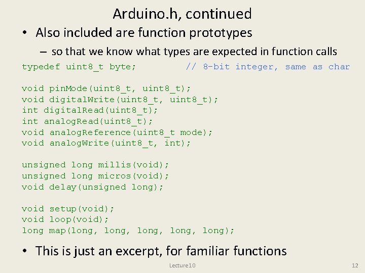 Arduino. h, continued • Also included are function prototypes – so that we know Arduino. h, continued • Also included are function prototypes – so that we know