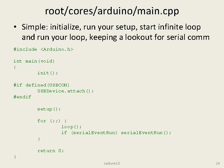 root/cores/arduino/main. cpp • Simple: initialize, run your setup, start infinite loop and run your root/cores/arduino/main. cpp • Simple: initialize, run your setup, start infinite loop and run your