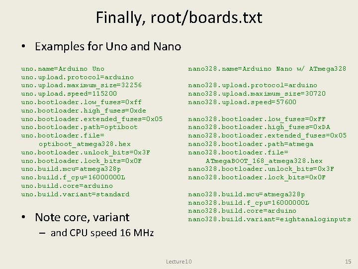 Finally, root/boards. txt • Examples for Uno and Nano uno. name=Arduino Uno uno. upload. Finally, root/boards. txt • Examples for Uno and Nano uno. name=Arduino Uno uno. upload.