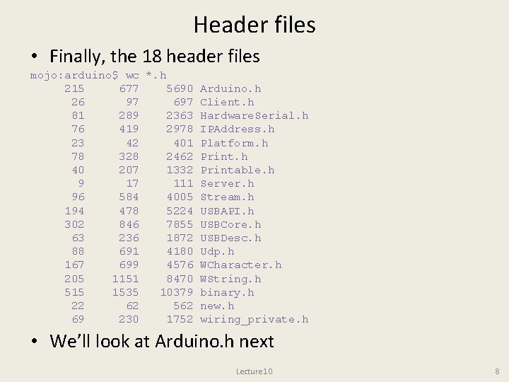 Header files • Finally, the 18 header files mojo: arduino$ wc *. h 215 Header files • Finally, the 18 header files mojo: arduino$ wc *. h 215