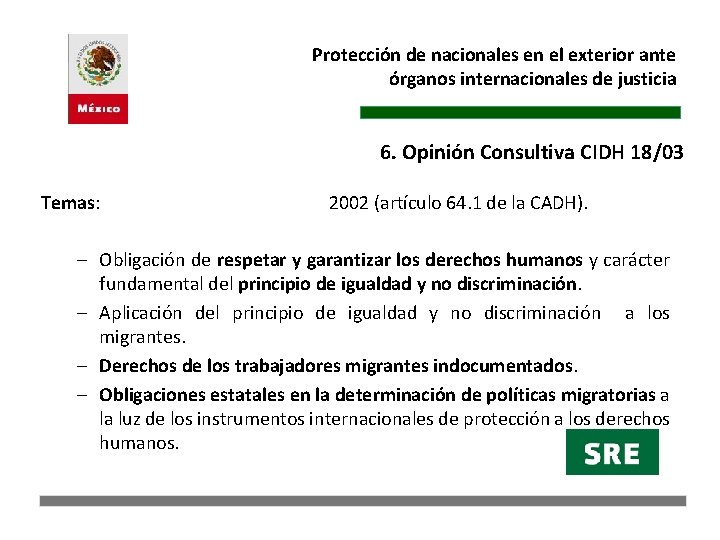 Protección de nacionales en el exterior ante órganos internacionales de justicia 6. Opinión Consultiva