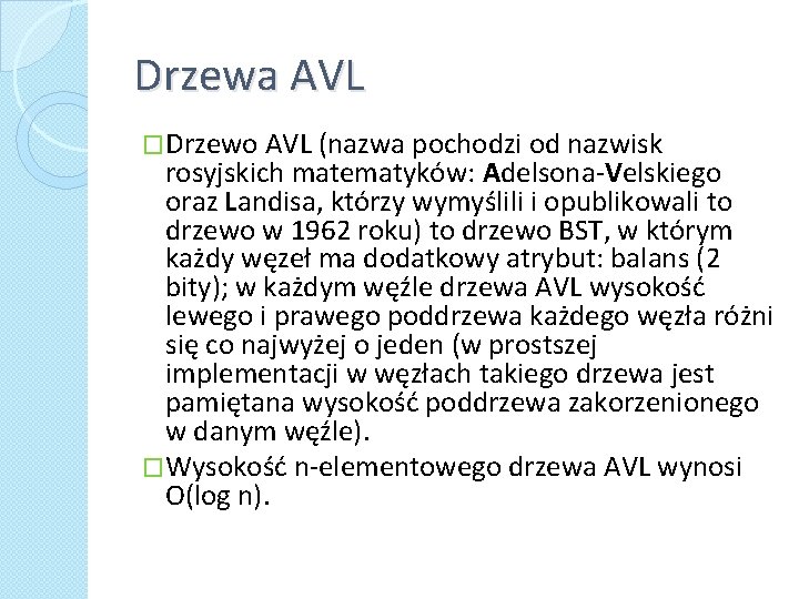 Drzewa AVL �Drzewo AVL (nazwa pochodzi od nazwisk rosyjskich matematyków: Adelsona-Velskiego oraz Landisa, którzy