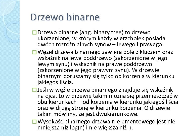 Drzewo binarne � Drzewo binarne (ang. binary tree) to drzewo ukorzenione, w którym każdy