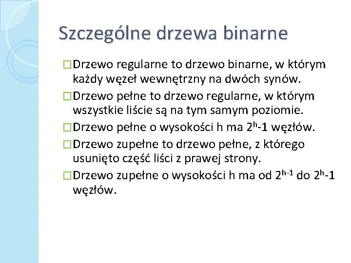 Szczególne drzewa binarne �Drzewo regularne to drzewo binarne, w którym każdy węzeł wewnętrzny na