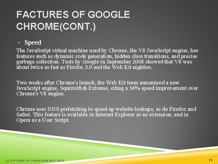 FACTURES OF GOOGLE CHROME(CONT. ) • Speed The Java. Script virtual machine used by